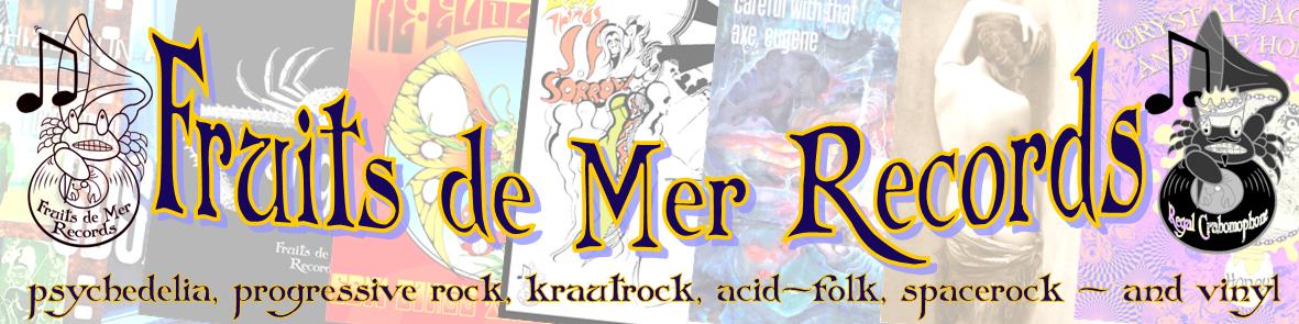 Fruits de Mer Records - Psychedelia, Krautrock, Progressive Rock, Acid-Folk, R&B, Spacerock and Vinyl Heaven